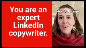 Image of Shana Burg with words "How to Prompt" and "You are an expert LinkedIn copywriter."