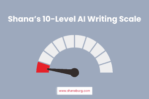Shana's 10-Level AI Writing Scale